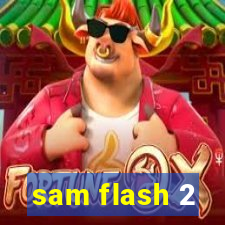 sam flash 2